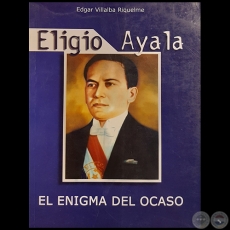 ELIGIO AYALA - Autor: EDGAR VILLALBA RIQUELME - Ao 2012